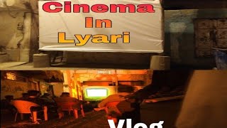 Cinema in lyari / watching movie in big screen