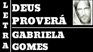 DEUS PROVERÁ - GABRIELA GOMES - COM LETRA (ALL 130)