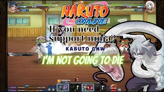 Naruto Online: If you need support ninja? Kabuto GNW (I'm Not Going to Die)