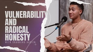 Vulnerability and Radical Honesty: Navigating Modern Relationships with Channing Austin