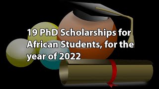 19 PhD Scholarships for African Students, for the year of 2022