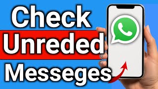 How to Check Unread Messages on WhatsApp Step by Step Full Guide