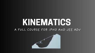 KINEMATICS L 3. / IPHO AND JEE ADV