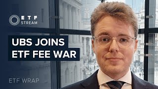 ETF Wrap: UBS AM joins fee war