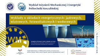 03 Wykłady o układach energetycznych: jądrowych, wiatrowych, fotowoltaicznych i wodorowych 29 02 24