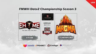 🟢 DOTA 2 LIVE -  EHOME VS TEAM MAGMA | (NO DELAY) BO3 | FMWH Dota2 Championship Season 3