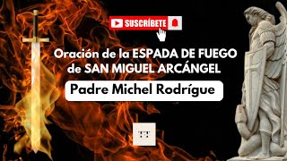 ORACIÓN URGENTE A SAN MIGUEL, PROTECTOR DEL REMANENTE FIEL. Padre Michel Rodrigue.