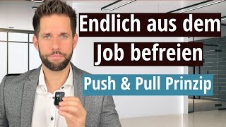 Loslösen aus dem falschen Job - Das Push & Pull - Prinzip