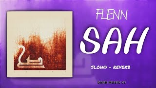 FLENN - SAH ( SLOWD - REVERB )