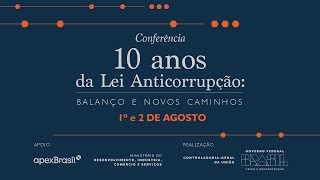 Conferência 10 Anos da Lei Anticorrupção: balanço e novos caminhos