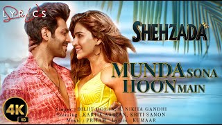 Munda Sona Hoon Main (LYRICS) - Shehzada | Kartik, Kriti | Diljit, Nikhita | Pritam, Kumaar | Rohit