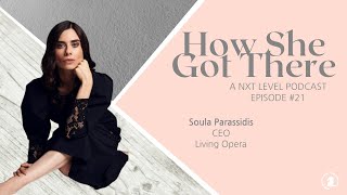 Chat with Soula Parassidis, CEO of Living Opera - How She Got There (Ep 21)