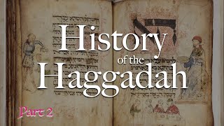 History of the Haggadah (Part 2)