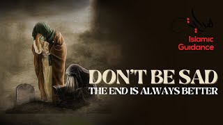 Don't Be Sad, The End Is Always Better