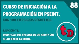 88-Ejercicio 73 resuelto en PSeInt .Modificar los valores de un array que se alejen de la media