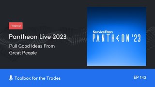 Pantheon Live 2023: Pull Good Ideas From Great People | Podcast Ep. 142 | Toolbox for the Trades