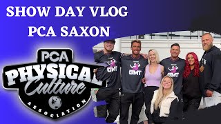 PCA Saxon show day Vlog | Mens physique | Bikini | Bodybuilding | Classic bodybuilding