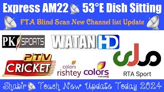 Express AM22📡53.e FTA Blind Sacn || New Channel list Update || 7 Fit📡Dish Sitting || 31 May 2024