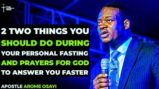 2 THINGS YOU SHOULD DO DURING YOUR PERSONAL FASTING AND PRAYERS - APOSTLE AROME OSAYI #prayer #god