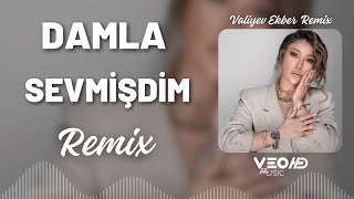 Damla - Sevmisdim (Valiyev Ekber Remix) 2024