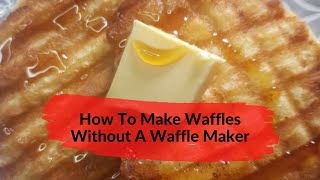 How To Make Waffles Without A Waffle Maker #wafflesnowafflemaker