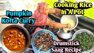 Chawal Banane Ka Bidhi/Pumpkin Kofta Curry/Cooking Rice In Pot/Drumstick Saag Fry#ayushicookingvlogs