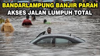 Info Bencana Alam Hari Ini Banjir Parah Bandarlampung Semua Akses Jalan Lumpuh