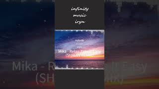 Mika - Relax, Take It Easy (SHALEV REMIX) / Music Mix / #infinitymusiciryn ♪