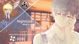 Nightcore - What Is Love