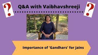 Q&A: Importance of 'Gandhars' for Jains