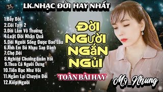 LK Nhạc Đời Ý Nghĩa - ĐỜI NGƯỜI SỐNG ĐƯỢC BAO LÂU - Mỹ Nhung  - Nghe để suy ngẫm