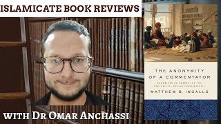 22. 'The Anonymity of a Commentator' by Matthew Ingalls: Islamicate Book Review with Omar Anchassi