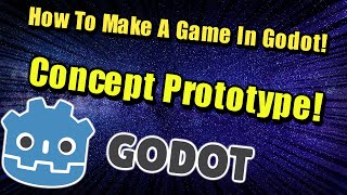 How To Create Your First Game In Godot : Prototype Concept!