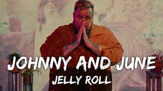 Jelly Roll - Johnny and June (Lyrics)