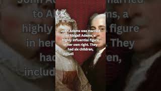 John Adams was married to Abigail Adams