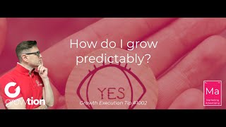 How do I grow predictably?