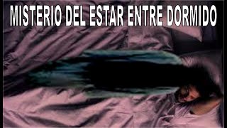 MISTERIO DEL ESTAR ENTRE DORMIDO