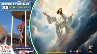 OLUNAKU LW’OMUKAMA 33 MU BW’OMWAKA |Daily TV Mass, 17th November, 2024