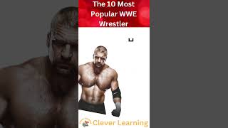 The 10 Most Popular WWE Wrestler