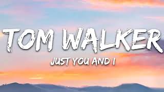 Tom Walker - Just You & I ( lyrics )