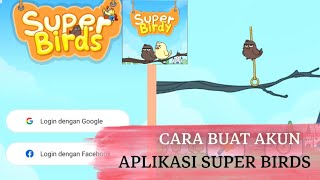 CARA DAFTAR AKUN APLIKASI SUPER BIRDS | PENGHASIL UANG APLIKASI SUPER BIRDS