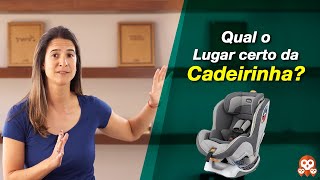 Qual lugar certo da cadeirinha?