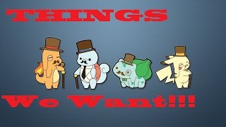 Things we WANT in Pokemon GO!