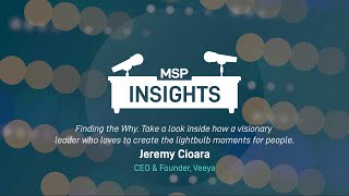 MSP Insights: Finding the Why. How a visionary leader creates the lightbulb moments for people.