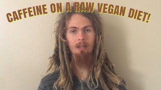 Caffeine On A Raw Vegan Diet! (Cacao, Coffee, Green Tea!)