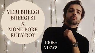 Mone Pore Ruby Roy Cover X Meri Bheegi Bheegi Si Cover | Kishore Kumar | Arijit Singh | Karan Chugh