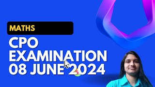 CPO Maths Examination || 066/2024 || Date of Test : 08 June 2024