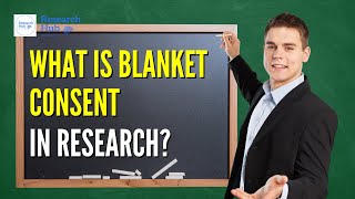 What is Blanket Consent in Research?