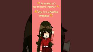 ✨My oc's whithout traumas✨  #viral #gacha #editgacha  #trauma #sad #trend #meme #music