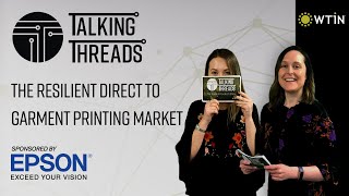 Talking Threads S1 E2: The Resilient Direct to Garment Printing Market